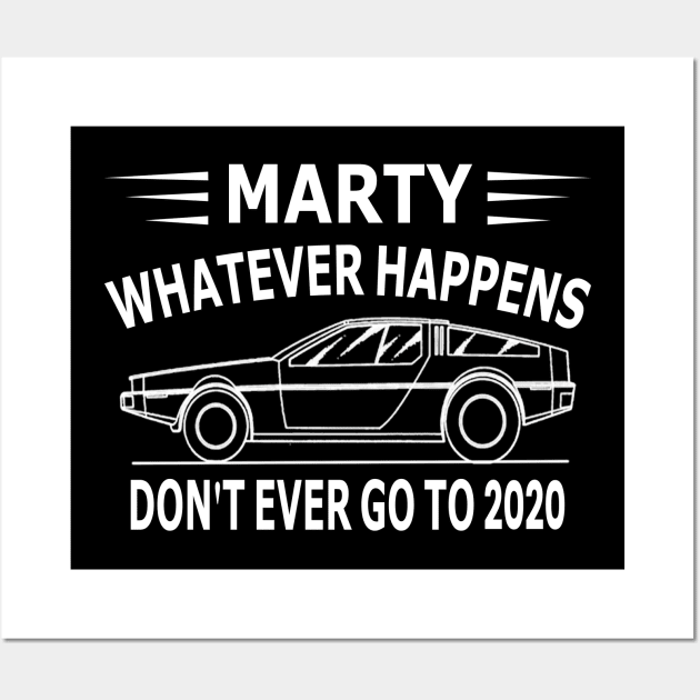 Marty Whatever happens font Ever Go To 2020 Wall Art by Donebe